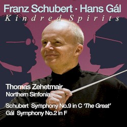 Kindred Sprits: Schubert: Symphony no. 9 / Gál: Symphony no. 2