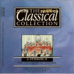 The Classical Collection 32: J. Strauss II: The Romance of Vienna