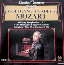 Classical Treasures: Salzburg Symphonies 1, 2, 3 / “The Marriage of Figaro” Overture / Symphony no. 40 in G minor K 550