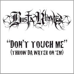 Don’t Touch Me (Throw da Water on ’Em)