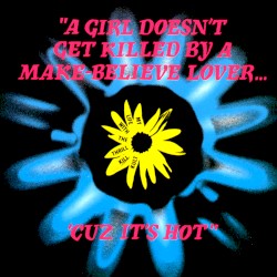 A Girl Doesn't Get Killed by a Make-Believe Lover... 'Cuz It's Hot