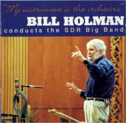 Bill Holman Conducts the SDR Big Band