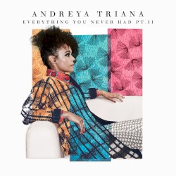 Everything You Never Had, Pt. II