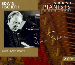 Great Pianists of the 20th Century, Volume 25: Edwin Fischer I