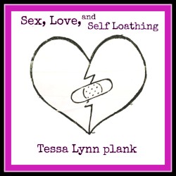 Sex, Love, and Self Loathing