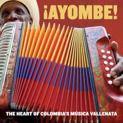 ¡Ayombe! The Heart of Colombia’s Música Vallenata