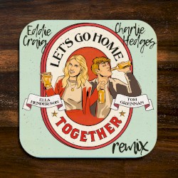 Let’s Go Home Together (Charlie Hedges & Eddie Craig remix)