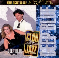 Club Jazz: Deep Blue (Your Ticket to the Night Life)