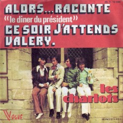 Ce soir j’attends Valéry / Alors … raconte (Le Diner du Président)