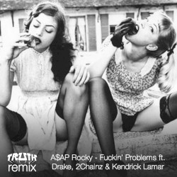 Fuckin’ Problems (Truth remix)
