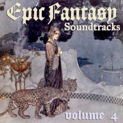 Epic Fantasy Soundtracks Volume 4