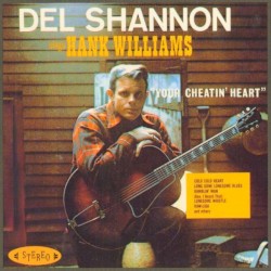 Del Shannon Sings Hank Williams: Your Cheatin’ Heart