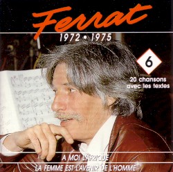 Ferrat, Volume 6: 1972-1975, À moi l’Afrique / La femme est l’avenir de l’homme