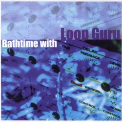 Bathtime With Loop Guru
