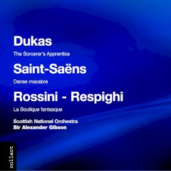 Dukas: The Sorcerer's Apprentice / Saint-Saëns: Danse macabre / Rossini/Respighi: La Boutique fantasque