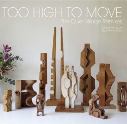 Too High to Move: The Quiet Village Remixes