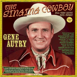 The Singing Cowboy - All The Hits And More 1933-52