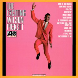 The Exciting Wilson Pickett