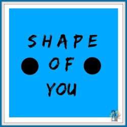Shape of You