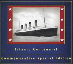 Titanic Centennial: Commemorative Special Edition