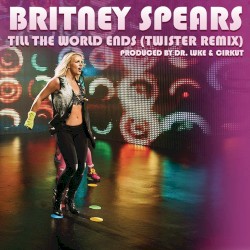 Till the World Ends (Twister Remix)