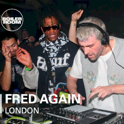 Boiler Room: Fred again.. in London, Jul 29, 2022