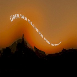 Über den Dächern von Berlin EP