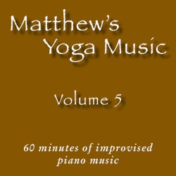 Matthew's Yoga Music ~ Volume 5