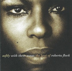 Softly With These Songs - The Best of Roberta Flack