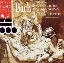 From "Das Orgelbüchlein": Toccata, Adagio & Fugue / Preludes & Fugues