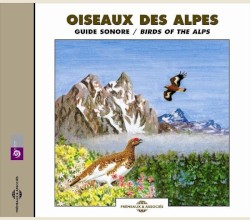 Oiseaux des Alpes : Guide sonore / Birds of the Alps
