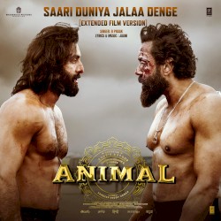 Saari Duniya Jalaa Denge (Extended Film Version) [From “ANIMAL”]