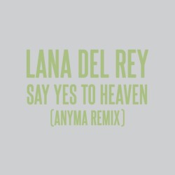 Say Yes to Heaven (Anyma remix)