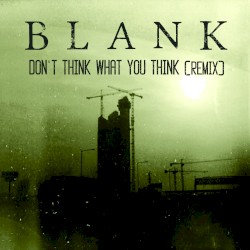 Don't Think What You Think (remix)