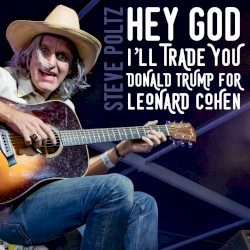 Hey God I’ll Trade You Donald Trump for Leonard Cohen