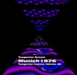 1976‐10‐27: Tangerine Leaves, Volume 46: Munich 1976