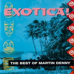 Exotica: The Best of Martin Denny