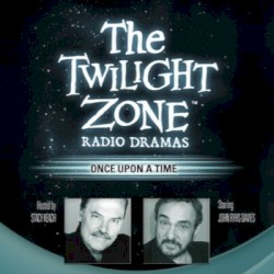 The Twilight Zone Radio Dramas, "Once Upon a Time"