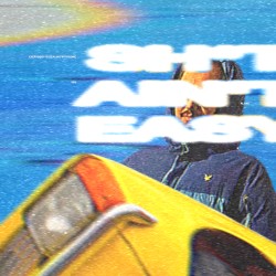 SH*T AIN’T EASY
