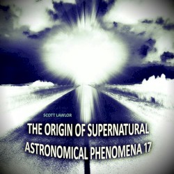 The Origin of Supernatural Astronomical Phenomena 17 (Deluxe Edition)