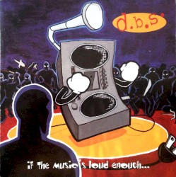 If the Music’s Loud Enough…