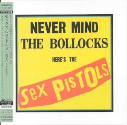 Never Mind the Bollocks Here’s the Sex Pistols