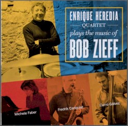 Enrique Heredia Quartet Plays the Music of Bob Zieff