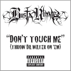 Don’t Touch Me (Throw da Water on ’Em)