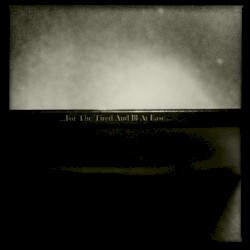 ...For the Tired and Ill at Ease...