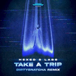 Take a Trip (DirtySnatcha remix)