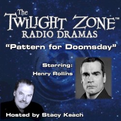 The Twilight Zone Radio Dramas, "Pattern for Doomsday"