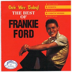 Ooh-Wee Baby!: The Best of Frankie Ford