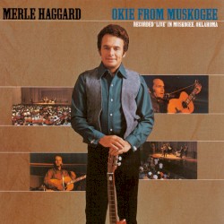 Okie From Muskogee (Recorded "Live" in Muskogee, Oklahoma)