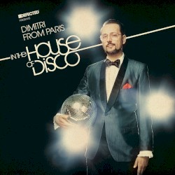 Defected Presents Dimitri from Paris In the House of Disco